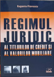 REGIMUL JURIDIC AL TITLURILOR DE CREDIT SI AL VALORILOR MOBILIARE-EUGENIA FLORESCU