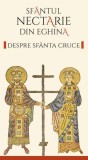 Despre Sfanta Cruce - Sfantul Nectarie din Eghina - Supergraph