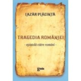 Tragedia Romaniei. Epistola catre romani - Lazar Placinta
