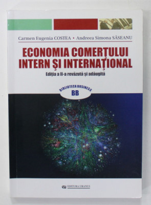 ECONOMIA COMERTULUI INTERN SI INTERNATIONAL de CARMEN EUGENIA COSTEA si ANDREEA SIMONA SASEANU , 2009 foto