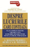 Despre lucrurile care contează. Plan complet pentru crearea unui echilibru dinamic &icirc;ntre muncă, familie, timp şi bani - Paperback brosat - A. Roger Me