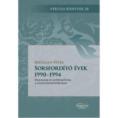 Sorsfordito evek 1990-1994 - Dilemmak es alternativak a gazdasagpolitikaban - Bertalan Peter foto
