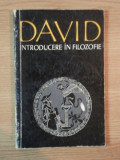 DAVID INTRODUCERE IN FILOZOFIE , Bucuresti 1977