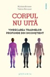 Cumpara ieftin Corpul nu uita