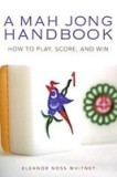 A Mah Jong Handbook: How to Play, Score, and Win