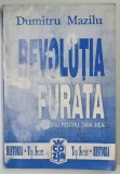 REVOLUTIA FURATA , MEMORIU PENTRU TARA MEA de DUMITRU MAZILU , 1991 , * PREZINTA URME DE UZURA