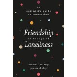 Friendship in the Age of Loneliness