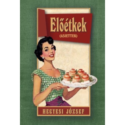 Elő&amp;eacute;tkek - Hegyesi J&amp;oacute;zsef foto