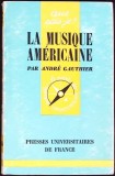 LA MUSIQUE AMERICAINE-ANDRE GAUTHIER-349888