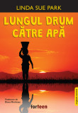 Lungul drum catre apa | Linda Sue Park