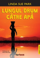 Lungul drum catre apa | Linda Sue Park
