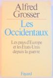 LES OCCIDENTAUX , LES PAYS d&#039;EUROPE ET LES ETATS-UNIS DEPUIS LA GUERRE par ALFRED GROSSER , 1978