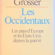 LES OCCIDENTAUX , LES PAYS d'EUROPE ET LES ETATS-UNIS DEPUIS LA GUERRE par ALFRED GROSSER , 1978
