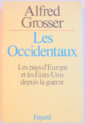 LES OCCIDENTAUX , LES PAYS d&amp;#039;EUROPE ET LES ETATS-UNIS DEPUIS LA GUERRE par ALFRED GROSSER , 1978 foto