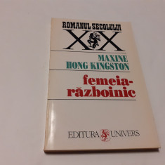 Maxine Hong Kingston - Femeia-razboinic (Editura Univers, 1995) RF21/3
