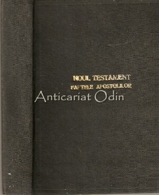 Noul Testament. Faptele Apostolilor - M. Baltuta Noul Testament. Faptele Apostolilor - M. Baltuta