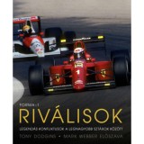 Forma-1: Riv&aacute;lisok - Legend&aacute;s konfliktusok a legnagyobb szt&aacute;rok kőzőtt - Tony Dodgins