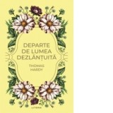 Departe de lumea dezlantuita - Thomas Hardy