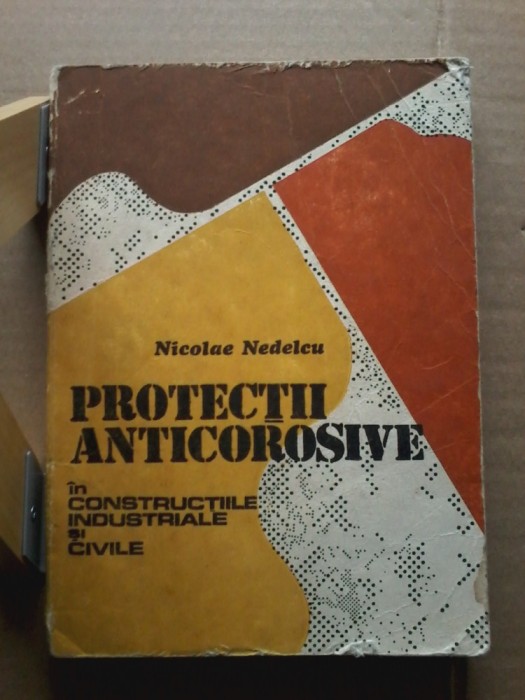 Nicolae Nedelcu - Protectii anticorosive in constructiile industriale si civile