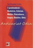 Cumpara ieftin 7 Postmoderni: Nedelciu, Craciun, Muller, Petculescu, Gogea, Danilov, Ghiu