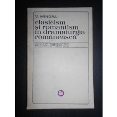 V. Mindra - Clasicism si romantism in dramaturgia romaneasca 1816-1918