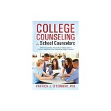 College Counseling for School Counselors: Delivering Quality, Personalized College Advice to Every Student on Your (Sometimes Huge) Caseload