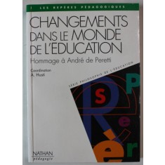CHANGEMENTS DANS LE MONDE DE L &#039;EDUCATION , HOMMAGE A ANDRE DE PERETTI , coordination A. HUSTI , ANII &#039;2000