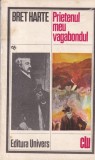 Bret Harte - Prietenul meu vagabondul, roman captivant, editia 1979, limba romana, coperti brosate, colectia clasicii literaturii universale