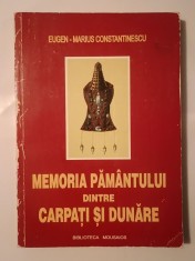 Eugen-Marius Constantinescu - Memoria păm&acirc;ntului dintre Carpați și Dunăre
