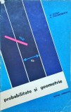 Cumpara ieftin Probabilitate si Geometrie - Marius Stoka, R. Theodorescu, 1966, 245 pagini, Matematica Aplicata