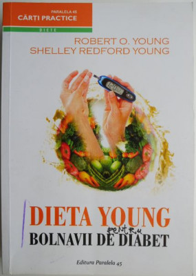 Dieta Young pentru bolnavii de diabet &amp;ndash; Robert O. Young, Shelley Redford Young foto