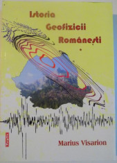 ISTORIA GEOFIZICII ROMANESTI , VOL.I , de MARIUS VISARION , 2004 , DEDICATIE foto