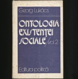 Cumpara ieftin ONTOLOGIA EXISTENȚEI SOCIALE - GEORG LUKAS - VOL. 2 - EDITURA POLITICĂ