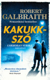 Kakukksz&oacute; - Cormoran Strike 1. - Robert Galbraith