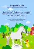 Soricelul Albert - Poveste Terapeutica pentru Copii, Eugenia Maria, Anxietate, Incredere in Sine, Speranta