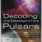 DECODING THE MESSAGE OF THE PULSARS , INTELLIGENT COMMUNICATION FROM THE GALAXY by PAUL A. LaVIOLETTE , 2006