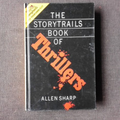 THE STORYTRAILS BOOK OF THRILLERS - ALLEN SHARP (CARTE IN LIMBA ENGLEZA)