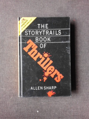 THE STORYTRAILS BOOK OF THRILLERS - ALLEN SHARP (CARTE IN LIMBA ENGLEZA) foto