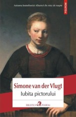 Iubita pictorului- - Simone van der Vlugt - Polirom