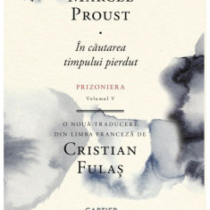 In cautarea timpului pierdut vol. V - Marcel Proust