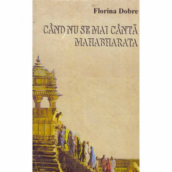 Florina Dobre - Cand nu se mai canta Mahabharata... - 132654