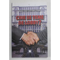 CINE SE TEME DE LOBBY ? de RADU DAN SEPTIMIU POPA , 2010