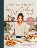 Happy Cooking | Candice Brown, Ebury Publishing