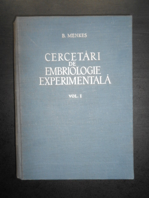 B. Menkes - Cercetari de embriologie experimentala volumul 1