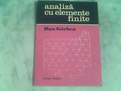 Analiza cu elemente finite-aplicatii pe microcalculatoare-Dan Garbea foto