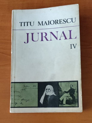 Titu Maiorescu - Jurnal (volumul 4) foto