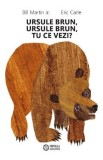 Ursule brun, ursule brun, tu ce vezi? - Bill Martin
