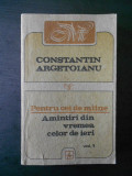 Constantin Argetoianu - Pentru cei de maine * volumul 1