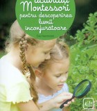 100 de activitati Montessori pentru descoperirea lumii inconjuratoare - Eve Herrmann - Editura Gama