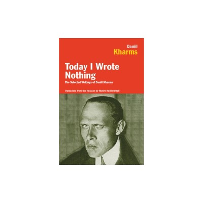 Today I Wrote Nothing: The Selected Writings of Daniil Kharms foto
